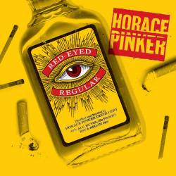 Horace Pinker : Red Eyed Regular